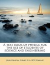 A Text Book of Physics for the Use of Students of Science and Engineering - John Duncan, Sydney G. b. 1873 Starling