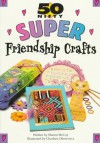 Super Friendship Crafts - Sharon McCoy, Michelle Ghaffari, Joanna Siebert