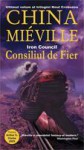 Consiliul de Fier (Noul Crobuzon, #3) - China Miéville