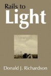 Rails to Light - Donald Richardson
