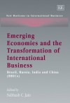 Emerging Economies And The Transformation Of International Buisness: Brazil, Russia, India And China (New Horizons In International Business) - Subhash C. Jain