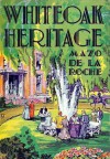 Whiteoak Heritage - Mazo de la Roche