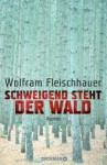 Schweigend steht der Wald - Wolfram Fleischhauer