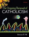 The Ongoing Renewal of Catholicism - Brennan Hill