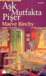 Aşk Mutfakta Pişer - Maeve Binchy