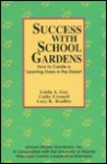 Success with School Gardens: How to Create a Learning Oasis in the Desert - Linda A. Guy, Cathy L. Cromell, Lucy K. Bradley