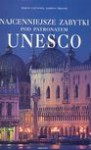 Najcenniejsze zabytki pod patronatem UNESCO - Marco Cattaneo, Jasmina Trifoni, Mierzejewska Bożena, Czeszunist-Cicha Aleksandra, Katarzyna Maleszko