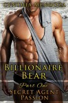 Billionaire Romance: Billionaire Bear Part One: Secret Agent Passion (Bear Shifter, Romantic Suspense, Action Romance Series) - Cynthia Mendoza