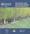 Palliative Care for Older People: Better Practices - Sue Hall, Hristina Petkova, Agis D. Tsouros