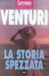 La storia spezzata - Maria Venturi