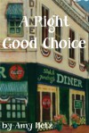 A Right Good Choice - Amy Metz