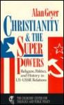 Christianity and the Superpowers - Alan F. Geyer