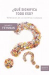 Qué significa todo eso: reflexiones de un científico-ciudadano - Richard P. Feynman