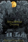 Asleep Without Dreaming - Barbara Forte Abate