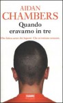 Quando eravamo in tre - Aidan Chambers