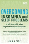 Overcoming Insomnia and Sleep Problems: A Books on Prescription Title - Colin Espie