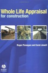 Whole Life Appraisal: for Construction - Roger Flanagan, Carol Jewell