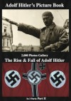 Adolf Hitler's Picture Book 2,000 Photos Gallery: The Rise & Fall of Adolf Hitler Part 2 (of 3) - Gabriel Beck