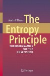 The Entropy Principle: Thermodynamics for the Unsatisfied - Andre Thess