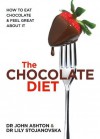 The Chocolate Diet: How to eat chocolate & feel great about it - John Ashton, Lily Stojanovska