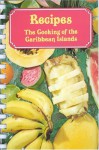 Recipes: The Cooking Of The Caribbean Islands - Linda Wolfe