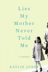Lies My Mother Never Told Me LP: A Memoir - Kaylie Jones