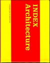 INDEX Architecture: A Columbia Architecture Book (D, Columbia Documents of Architecture and Theory, V. 7-9) - Bernard Tschumi, Jane Kim