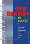 The Lean Enterprise Memory Jogger: Create Value and Eliminate Waste Throughout Your Company - Richard L. Macinnes, Cathy Kingery, Carolann Scherer, Michele Kierstead