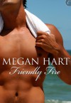 Friendly Fire - Megan Hart