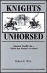 Knights Unhorsed: Internal Conflict in a Gilded Age Social Movement - Robert E. Weir