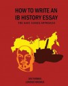 How to Write an IB History Essay: The Safe Hands Approach - Joe Thomas, Lorenzo Brewer