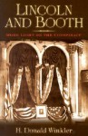 Lincoln and Booth: More Light on the Conspiracy - H. Donald Winkler