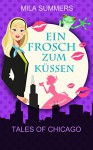 Ein Frosch zum Küssen (Tales of Chicago 3) - Mila Summers