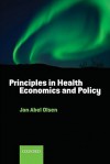 Principles in Health Economics and Policy - Jan Abel Olsen