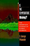 Is the Temperature Rising?: The Uncertain Science of Global Warning - S. George Philander