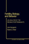 Fertility, Biology, and Behavior: An Analysis of the Proximate Determinants - Robert E. Potter