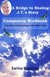 A Bridge to Healing: J.T.'s Story Companion Workbook - Sarina Baptista, J.T. Baptista