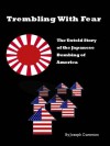 Trembling With Fear: The Untold Story of the Japanese Bombing of America - Joseph Cummins