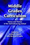 Middle Grades Curriculum: Voices and Visions of the Self-Enhancing School - Kathleen Roney, Richard P Lipka