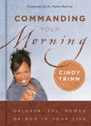 Commanding Your Morning: Unleash the Power of God in Your Life - Cindy Trimm