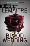 Blood Wedding - Pierre Lemaitre