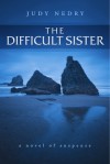 The Difficult Sister - Judy Nedry