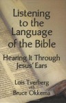 Listening To The Language Of The Bible - Lois Tverberg