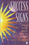 Success Signs: Using the Sun Signs to Succeed in Life, Love and Business - Mary Coleman