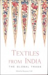 Textiles From India: The Global Trade - Rosemary Crill