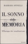 Il sonno della memoria - L'Europa dei totalitarismi - Barbara Spinelli