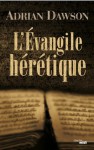 L'Évangile hérétique (Thrillers) (French Edition) - Adrian Dawson, Danièle Mazingarbe