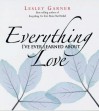 Everything I've Ever Learned About Love - Lesley Garner