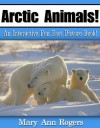 Arctic Animals: An Interactive Fun Fact Picture Book! (Amazing Animal Facts Series) - Mary Ann Rogers