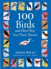 100 Birds and How They Got Their Names - Diana Wells, Lauren Jarrett